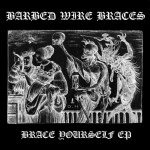 Barbed Wire Braces - Brace Yourself EP